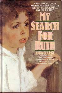 My Search For Ruth by Anna Clarke - Hardcover - Book Club Edition - 1988 - from Ye Old Bookworm (SKU: 12128)