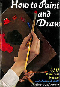 How to Paint and Draw: with 300 illustrations in colour and 150 in black-and -white