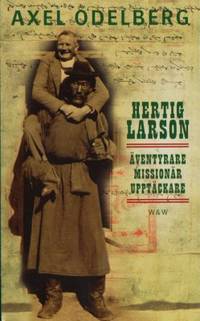 Hertig Larson. Äventyrare, missionär, upptäckare.