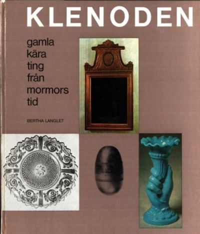 Klenoden. Gamla kära ting från mormors tid.
