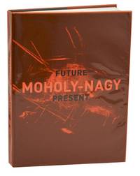 Moholy-Nagy: Future Present