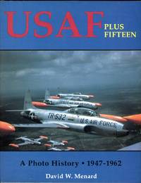 USAF Plus Fifteen: A Photo History, 1947-1962