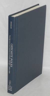 image of Opposite poles; immigrants and ethnics in Polish Chicago, 1976-1990