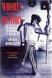 Whores in History: Prostitution in Western Society by Roberts, Nickie