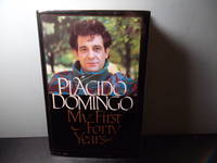 Placido Domingo; My First Forty Years