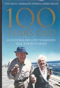 100 Years Old: 24 Australian Centenarians Tell Their Stories