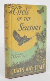 Circle of the Seasons: The Journal of a Naturalists Year by Teale, Edwin Way - 1953