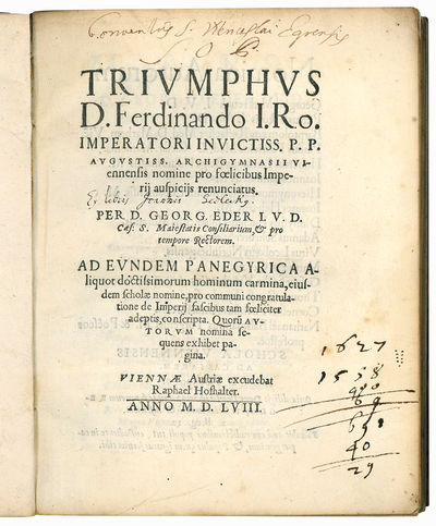 Triumphus D. Ferdinando I. Ro. Imperatori Invictiss. P.P. Augustiss. Archigymansii Viennensis nomine pro foelicibus Imperij auspicijs renunciatus [...] Ad eunden panegyrica aliquot doctissimorum hominum carmina [...]