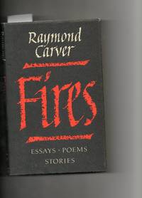 Fires:  Essays, Poems, Stories by Raymond Carver - 1985