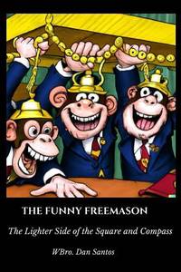 The Funny Freemason: The Lighter Side of the Square and Compass