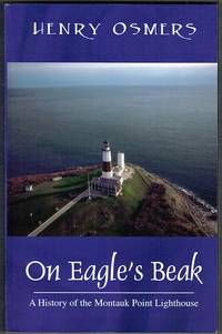 On Eagle’s Beak: A History Of Montauk Point Lighthouse (signed)