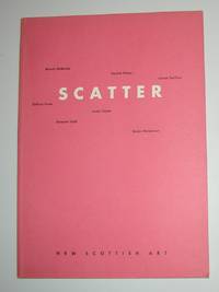 Scatter - New Scottish Art - Wendy McMurdo, Gareth Fisher, Linda Taylor, Calum Innes, Kevin Henderson, Graem Todd, Louise Scullion