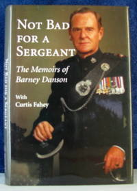 Not Bad for a Sergeant : The Memoirs of Barney Danson