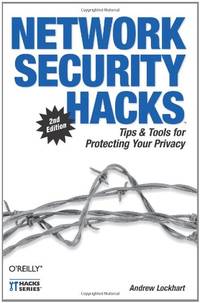 Network Security Hacks: Tips & Tools for Protecting Your Privacy