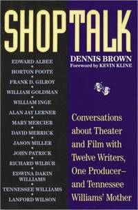 Shoptalk : Conversations about Theater and Film with Twelve Writers One Producer and Tennessee Williams' Mother