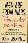 MEN ARE FROM MARS, WOMEN ARE FROM VENUS: A PRACTICAL GUIDE FOR IMPROVING  COMMUNICATION AND GETTING WHAT YOU WANT IN YOUR RELATIONSHIPS