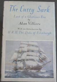 The Cutty Sark - Last of a Glorious Era by Villiers, Alan - 1963