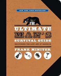 The Ultimate Man's Survival Guide by Frank Miniter - Paperback - 2013-05-05 - from Books Express (SKU: 1596988045n)