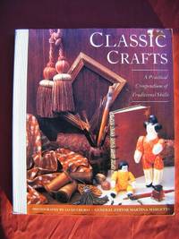 Classic Crafts: A Practical Compendium of Traditional Skills