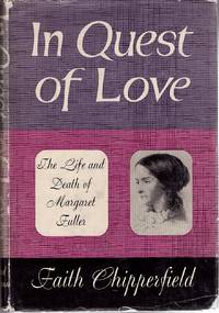 In Quest of Love The Life and Death of Margaret Fuller