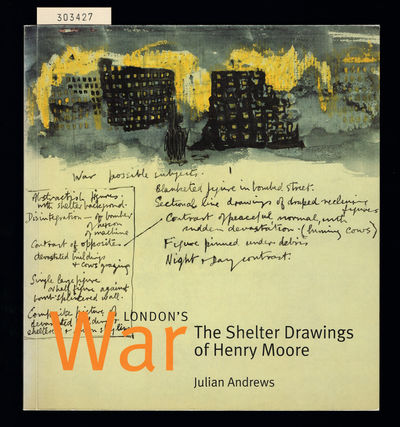 London's War. The Shelter drawings of Henry Moore.