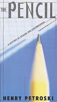 The Pencil: A History of Design and Circumstance