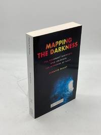 Mapping the Darkness (Uncorrected Proof)  The Visionary Scientists Who  Unlocked the Mysteries of...