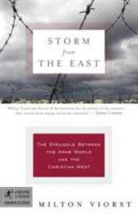 Storm from the East : The Struggle Between the Arab World and the Christian West