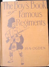 cover of The Boy's Book of Famous Regiments / by H.A. Ogden ; with the collaboration of H.A. Hitchcock