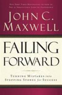 Failing Forward: Turning Mistakes Into Stepping Stones for Success