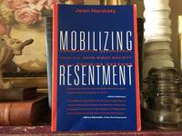 Mobilizing Resentment CONSERVATIVE RESURGENCE FROM THE JOHN BIRCH SOCIETY TO THE PROMISE KEEPERS