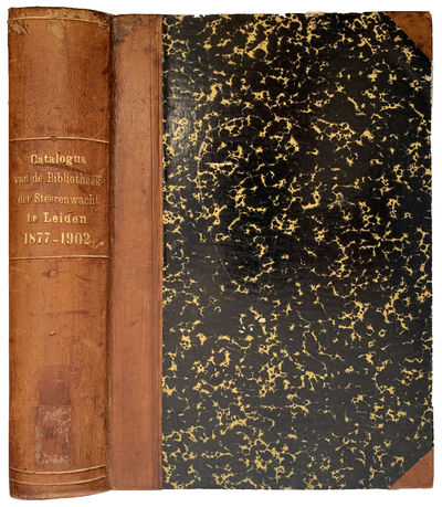 Catalogus van de Boeken Op 1 Januari 1877 Aanwezig in de Bibliotheek der Sterrenwacht te Leiden. [Bound with four supplements covering the period between 1877-1901: Catalogus van de Boeken Aanwezig in de Bibliotheek der Sterrenwacht te Leiden (1881-1902)].