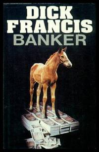 BANKER by Dick Francis - First Edition - 1982 - from W. Fraser Sandercombe (SKU: 207200)