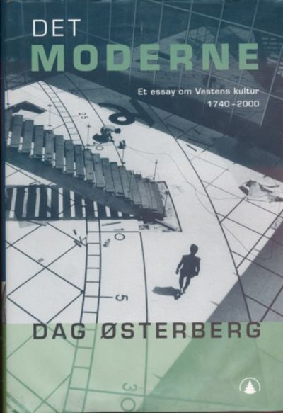 Det moderne. Et essay om Vestens kultur 1740-2000
