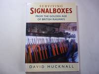Surviving Signal Boxes : From the Golden Age of British Steam