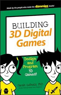 Building 3D Digital Games: Design and Program 3D Games (Dummies Junior)