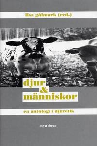 Djur och människor. En antologi i djuretik.