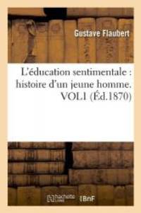 image of L'Education Sentimentale: Histoire D'Un Jeune Homme. Vol1 (Ed.1870) (Litterature) (French Edition)