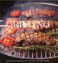 Essentials of Grilling : Recipes and Techniques for Successful Outdoor Cooking