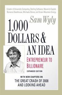 1,000 Dollars and an Idea : Entrepreneur to Billionaire: Expanded Edition