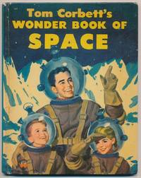 Tom Corbett's Wonder Book of Space by Marcia MARTIN - First Edition - 1953 - from Main Street Fine Books & Manuscripts, ABAA (SKU: 36984)