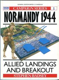 Normandy 1944: Allied Landings and Breakout (Osprey Campaign Series No. 1) by Badsey, Stephen - 1991