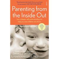 Parenting from the Inside Out: how a deeper self-understanding can help you raise children who...
