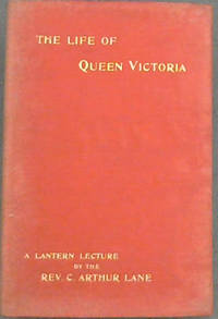 image of The Life of Queen Victoria: A Lantern Lecture