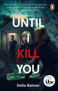 Until I Kill You: The shocking true story of the woman who survived living with serial axe...