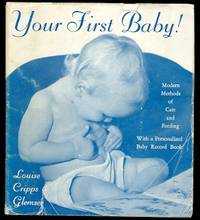 YOUR FIRST BABY!  MODERN METHODS OF CARE AND FEEDING AND A PERSONALIZED BABY RECORD BOOK.