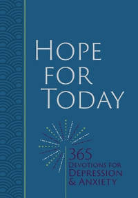 Hope for Today: 365 Devotions for Depression and Anxiety