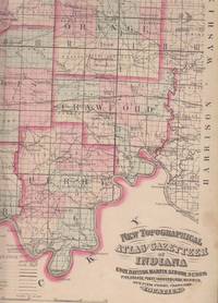 image of New Topographical Atlas and Gazetteer of Indiana, Comprising a Topographical View of the Several Counties of the State, Together with a Railroad Map of Ohio, Indiana, and Illinois, an Alphabetical Gazetteer ...