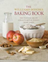 The Williams-Sonoma Baking Book : Essential Recipes for Today's Home Baker