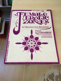 Female Erotic Zones and Reactions to their Stimulations by Bob Gilmore and Sally Stobel - No date